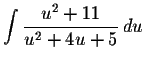 $\displaystyle \int \frac{u^2+11}{u^2+4u+5}\, du $