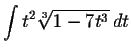 $\displaystyle \int t^2 \sqrt[3]{1-7t^3}\,dt $