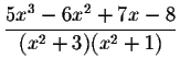 $\displaystyle \frac{5x^3-6x^2+7x-8}{(x^2+3)(x^2+1)} $